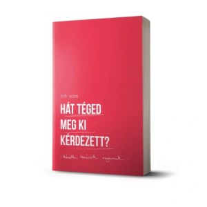 Hát téged meg ki kérdezett?